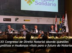 XX Congresso de Direito Notarial aborda mudanças vitais para o futuro do Notariado
