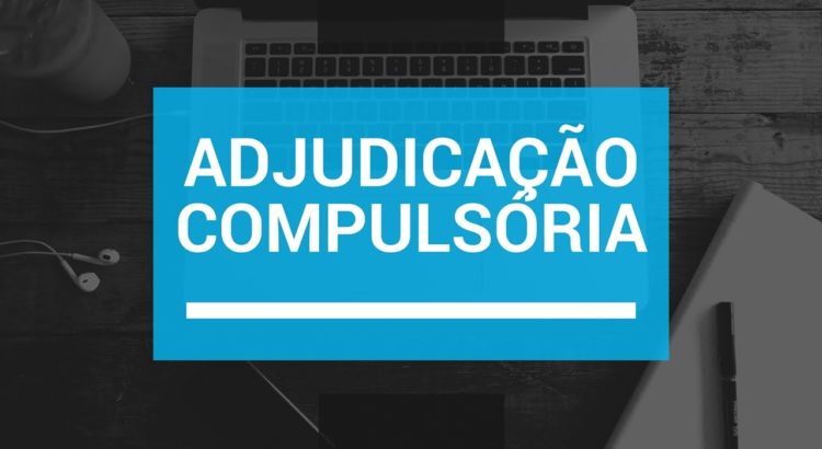 Artigo – Adjudicação compulsória pela via extrajudicial – Por Priscila Talita Silva Araujo