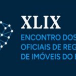 XLIX Encontro dos Oficiais de Registro de Imóveis do Brasil: Confira a programação!