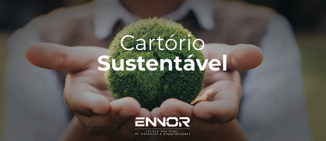 Curso “Cartório Sustentável” da Ennor: capacitação gratuita para uma gestão ambiental responsável