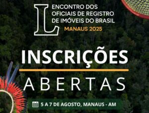 L ENCONTRO DOS OFICIAIS DE REGISTRO DE IMÓVEIS DO BRASIL: INSCRIÇÕES ONLINE APENAS ATÉ O DIA 25/07!